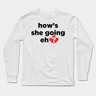 How's she going eh? Long Sleeve T-Shirt